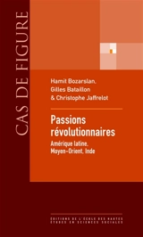 Passions révolutionnaires : Amérique latine, Moyen-Orient, Inde - Hamit Bozarslan