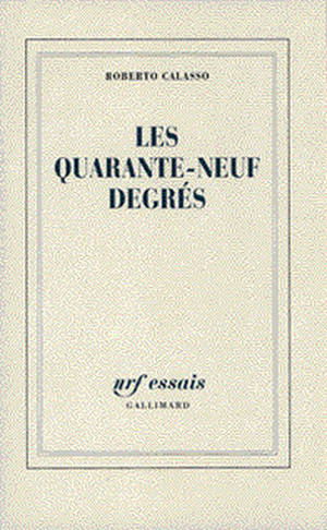 Les quarante-neufs degrés - Roberto Calasso