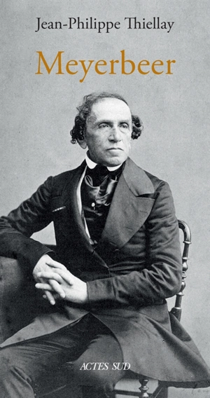 Meyerbeer - Jean-Philippe Thiellay