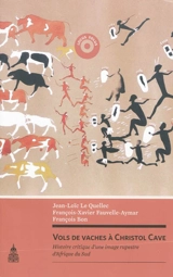 Vols de vaches à Christol Cave : histoire critique d'une image rupestre d'Afrique du Sud - Jean-Loïc Le Quellec