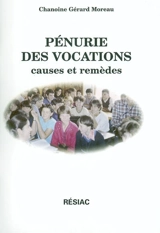 Pénurie des vocations : causes et remèdes : le Diable va-t-il l'emporter sur Dieu ? - Gérard Moreau