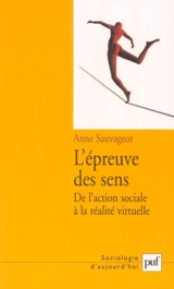 L'épreuve des sens : de l'action sociale à la réalité virtuelle - Anne Sauvageot