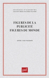 Figures de la publicité, figures du monde - Anne Sauvageot