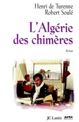 L'Algérie des chimères - Henri de Turenne