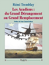 Les Acadiens : du grand dérangement au grand remplacement - Rémi Tremblay