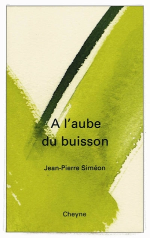 A l'aube du buisson - Jean-Pierre Siméon