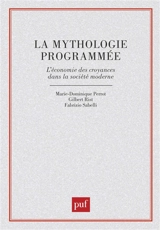 La Mythologie programmée : l'économie des croyances dans la société moderne - Marie-Dominique Perrot