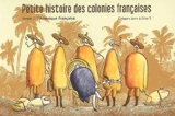 Petite histoire des colonies françaises. Vol. 1. L'Amérique française - Grégory Jarry