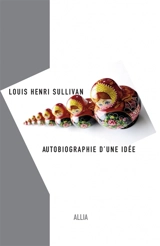 Autobiographie d'une idée - Louis Henri Sullivan