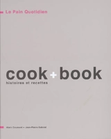 Le Pain quotidien, cook + book : histoires et recettes - Alain Coumont