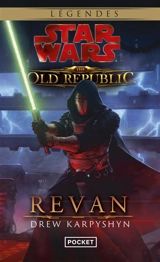 Star Wars : the old Republic. Vol. 3. Revan - Drew Karpyshyn