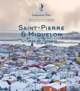 Saint-Pierre & Miquelon : terre de passions - Grégory Pol