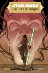 Star Wars : la Haute République. Vol. 2. Dans les profondeurs - Cavan Scott