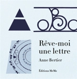 Rêve-moi une lettre - Anne Bertier