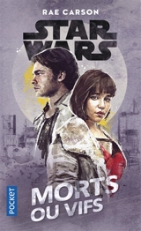 Star Wars : morts ou vifs - Rae Carson