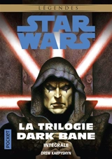 La trilogie Dark Bane : intégrale - Drew Karpyshyn