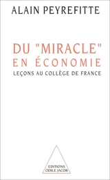 Du miracle économique : leçons au Collège de France - Alain Peyrefitte