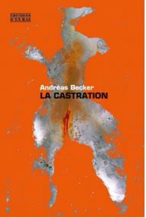 La castration - Andréas Becker