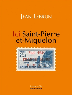 Ici Saint-Pierre-et-Miquelon - Jean Lebrun