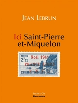 Ici Saint-Pierre-et-Miquelon - Jean Lebrun