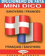 Mini-dico français-savoyard. Diccionèro de fata savoyârd-francès - Alain Favre