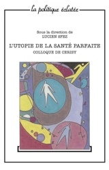 L'utopie de la santé parfaite : colloque de Cerisy - Centre culturel international (Cerisy-la-Salle, Manche). Colloque