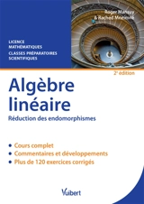 Algèbre linéaire, réduction des endomorphismes : cours & exercices corrigés : licence mathématiques, classes préparatoires scientifiques - Roger Mansuy
