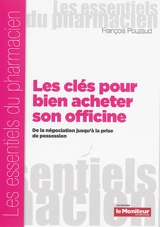 Les clés pour bien acheter son officine : de la négociation jusqu'à la prise de possession - François Pouzaud