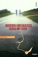 Comme des trains dans la nuit - Anne Percin