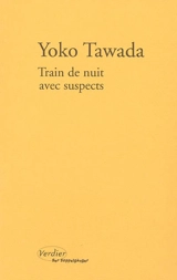 Train de nuit avec suspects - Yoko Tawada