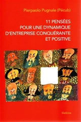 11 pensées pour une dynamique d'entreprise conquérante et positive - Pierpaolo Pugnale