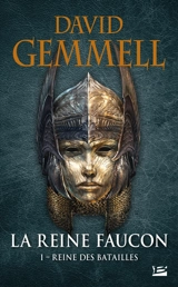 La reine faucon. Vol. 1. Reine des batailles - David Gemmell