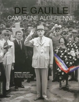De Gaulle : campagne algérienne - Pierre Jaylet