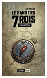 Le sang des 7 rois. Vol. 1 - Régis Goddyn