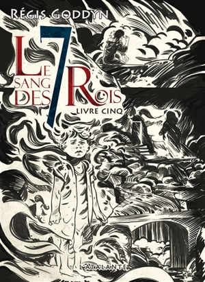 Le sang des 7 rois. Vol. 5 - Régis Goddyn