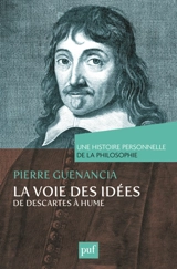 La voie des idées, de Descartes à Hume - Pierre Guenancia