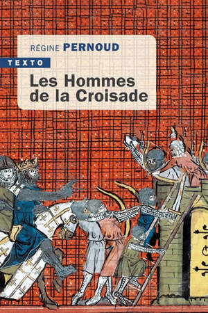 Les hommes de la croisade - Régine Pernoud