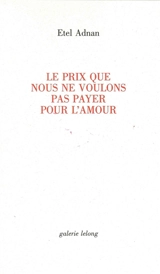 Le prix que nous ne voulons pas payer pour l'amour - Etel Adnan