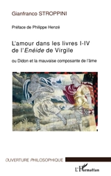 L'amour dans les livres I-IV de l'Enéide de Virgile ou Didon et la mauvaise composante de l'âme - Gianfranco Stroppini de Focara