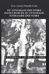 Du lynchage des Noirs dans les rues au lynchage judiciaire des Noirs : en hommage à Mumia Abul Jamal - Rosa Amelia Plumelle-Uribe