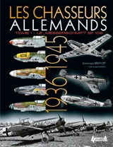 Les chasseurs allemands. Vol. 1. Le Messerschmitt Bf 109, d'Anton à Karl : 1936-1945 - Dominique Breffort