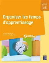 Organiser les temps d'apprentissage : maternelle - Martine André