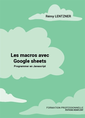Les macros avec Google sheets : programmer en Javascript - Rémy Lentzner