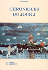 Chroniques du jour J - Gilles Bré