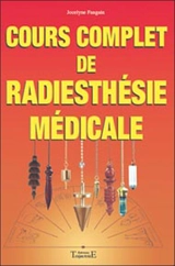 Cours complet de radiesthésie médicale - Jocelyne Fangain