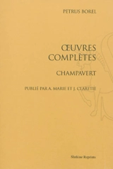 Oeuvres complètes. Vol. 3. Champavert - Pétrus Borel