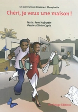 Les aventures de Doudou et Choupinette. Chéri, je veux une maison ! - Rémi Auburtin
