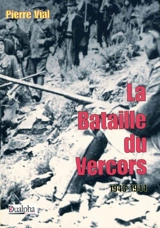 La bataille du Vercors, 1943-1944 - Pierre Vial