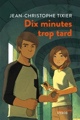 Dix minutes trop tard - Jean-Christophe Tixier