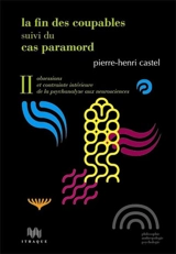Obsessions et contrainte intérieure : de la psychanalyse aux neurosciences. Vol. 2. La fin des coupables. Le cas Paramord - Pierre-Henri Castel